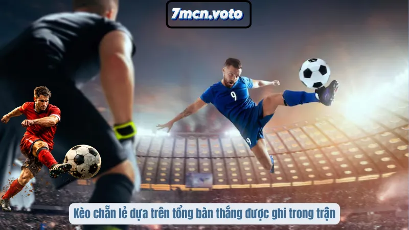 Kèo Chẵn Lẻ – Bí Quyết Dự Đoán Tổng Bàn Thắng Chuẩn Xác 1 Kèo chẵn lẻ dựa trên tổng bàn thắng được ghi trong trận