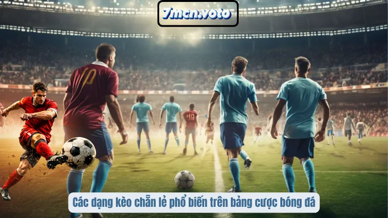 Kèo Chẵn Lẻ – Bí Quyết Dự Đoán Tổng Bàn Thắng Chuẩn Xác 2 Các dạng kèo chẵn lẻ phổ biến trên bảng cược bóng đá