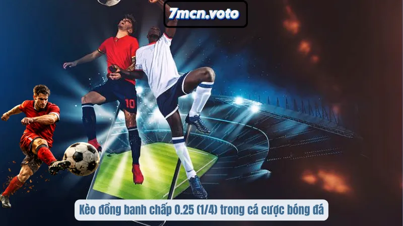 Kèo Macao – Cửa Cược Mới Giúp Dân Chơi Đổi Vận 2 Kèo đồng banh chấp 0.25 (1/4) trong cá cược bóng đá
